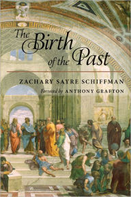 Title: The Birth of the Past, Author: Zachary S. Schiffman