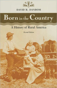 Title: Born in the Country: A History of Rural America, Author: David B. Danbom