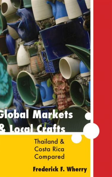 Global Markets and Local Crafts: Thailand and Costa Rica Compared