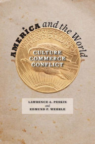 Title: America and the World: Culture, Commerce, Conflict, Author: Lawrence A. Peskin