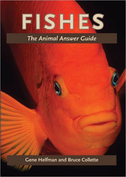 Fishes: The Animal Answer Guide