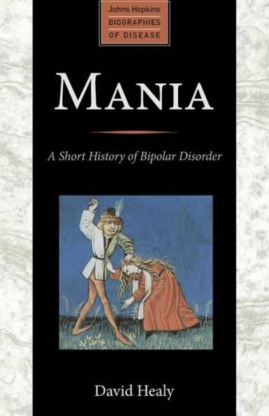 Mania: A Short History of Bipolar Disorder