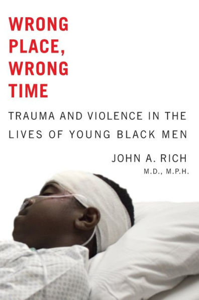 Wrong Place, Wrong Time: Trauma and Violence in the Lives of Young Black Men