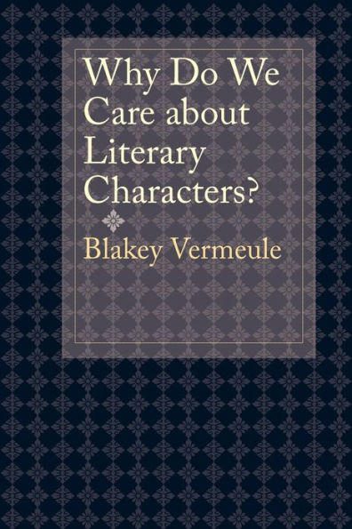 Why Do We Care about Literary Characters?