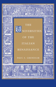 Title: The Universities of the Italian Renaissance, Author: Paul F. Grendler