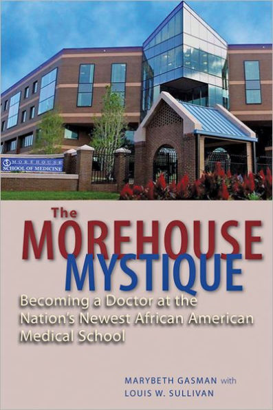 the Morehouse Mystique: Becoming a Doctor at Nation's Newest African American Medical School