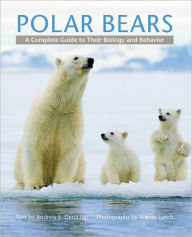 Title: Polar Bears: A Complete Guide to Their Biology and Behavior, Author: Andrew E. Derocher
