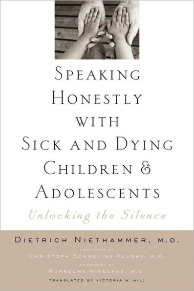 Speaking Honestly with Sick and Dying Children Adolescents: Unlocking the Silence