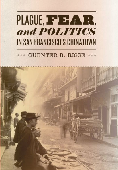 Plague, Fear, and Politics in San Francisco's Chinatown