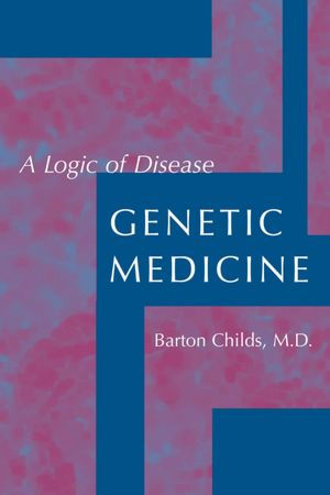 Genetic Medicine: A Logic of Disease
