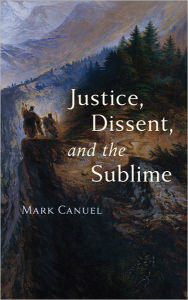 Title: Justice, Dissent, and the Sublime, Author: Mark Canuel