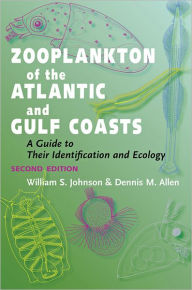 Title: Zooplankton of the Atlantic and Gulf Coasts: A Guide to Their Identification and Ecology / Edition 2, Author: William S. Johnson