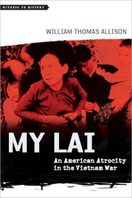 Title: My Lai: An American Atrocity in the Vietnam War, Author: William Thomas Allison