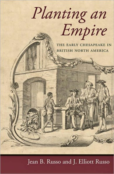 Planting an Empire: The Early Chesapeake in British North America