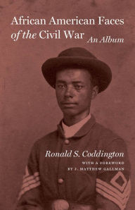 Title: African American Faces of the Civil War: An Album, Author: Ronald S. Coddington