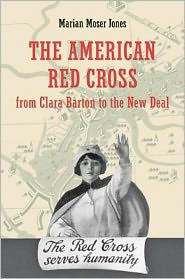 Title: The American Red Cross from Clara Barton to the New Deal, Author: Marian Moser Jones
