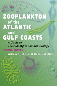 Title: Zooplankton of the Atlantic and Gulf Coasts: A Guide to Their Identification and Ecology, Author: William S. Johnson