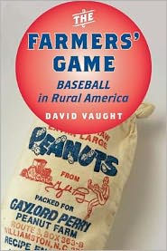 Title: The Farmers' Game: Baseball in Rural America, Author: David Vaught