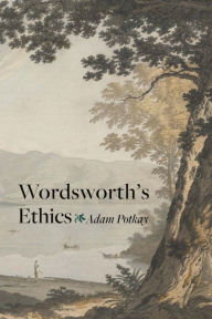 Title: Wordsworth's Ethics, Author: Adam Potkay