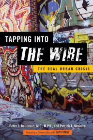 Ebook downloads in txt format Tapping into The Wire: The Real Urban Crisis