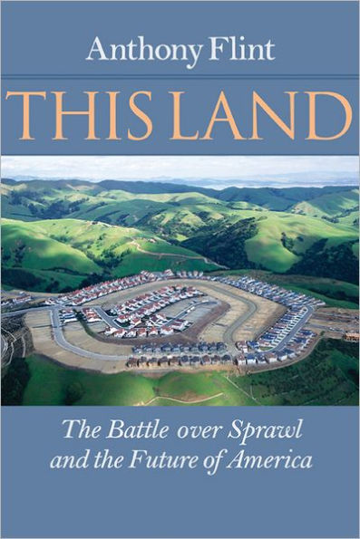 This Land: the Battle over Sprawl and Future of America