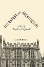 Literature and Architecture in Early Modern England