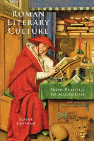 Title: Roman Literary Culture: From Plautus to Macrobius, Author: Elaine Fantham