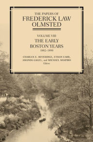 Title: The Papers of Frederick Law Olmsted: The Early Boston Years, 1882-1890, Author: Frederick Law Olmsted