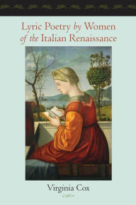 Title: Lyric Poetry by Women of the Italian Renaissance, Author: Virginia Cox