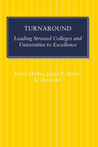 Title: Turnaround: Leading Stressed Colleges and Universities to Excellence, Author: James Martin