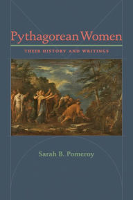 Title: Pythagorean Women: Their History and Writings, Author: Sarah B. Pomeroy