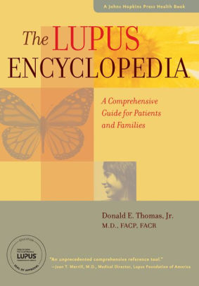 The Lupus Encyclopedia: A Comprehensive Guide for Patients and Families ...