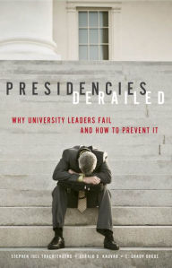 Title: Presidencies Derailed: Why University Leaders Fail and How to Prevent It, Author: Stephen Joel Trachtenberg