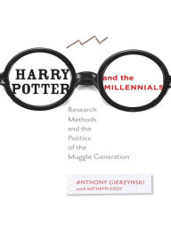 Title: Harry Potter and the Millennials: Research Methods and the Politics of the Muggle Generation, Author: Anthony Gierzynski