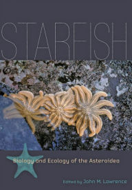 Title: Starfish: Biology and Ecology of the Asteroidea, Author: John M. Lawrence