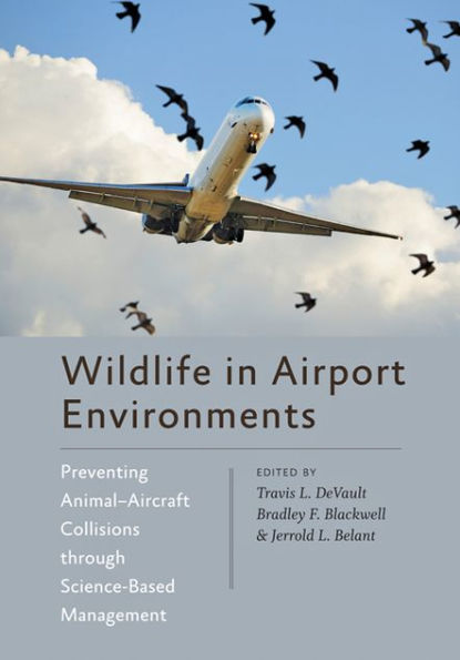 Wildlife Airport Environments: Preventing Animal-Aircraft Collisions through Science-Based Management