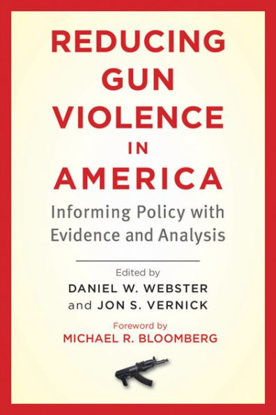 Reducing Gun Violence in America: Informing Policy with Evidence and Analysis