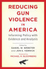 Reducing Gun Violence in America: Informing Policy with Evidence and Analysis