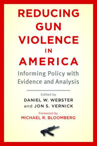 Title: Reducing Gun Violence in America: Informing Policy with Evidence and Analysis, Author: Daniel W. Webster