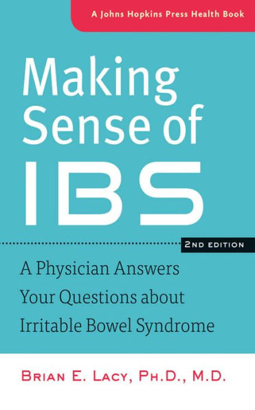 Making Sense of IBS: A Physician Answers Your Questions about Irritable Bowel Syndrome