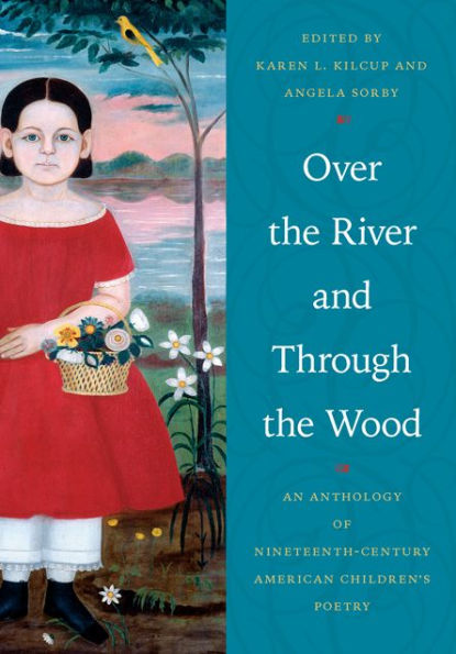 Over the River and Through Wood: An Anthology of Nineteenth-Century American Children's Poetry