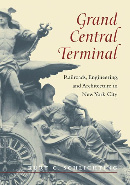 Grand Central Terminal: Railroads, Engineering, and Architecture New York City