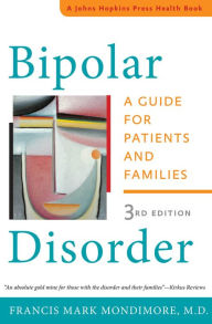 Title: Bipolar Disorder: A Guide for Patients and Families, Author: Francis Mark Mondimore MD