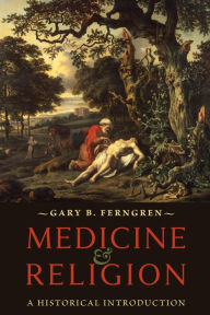 Title: Medicine and Religion: A Historical Introduction, Author: Gary B. Ferngren