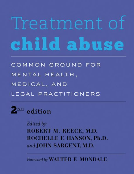 Treatment of Child Abuse: Common Ground for Mental Health, Medical, and Legal Practitioners / Edition 2
