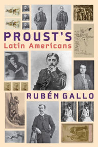 Title: Proust's Latin Americans, Author: Rubén Gallo