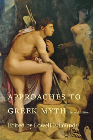 Title: Approaches to Greek Myth, Author: Lowell Edmunds