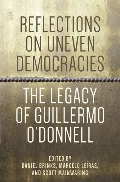 Reflections on Uneven Democracies: The Legacy of Guillermo O'Donnell