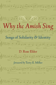 Title: Why the Amish Sing: Songs of Solidarity and Identity, Author: D. Rose Elder