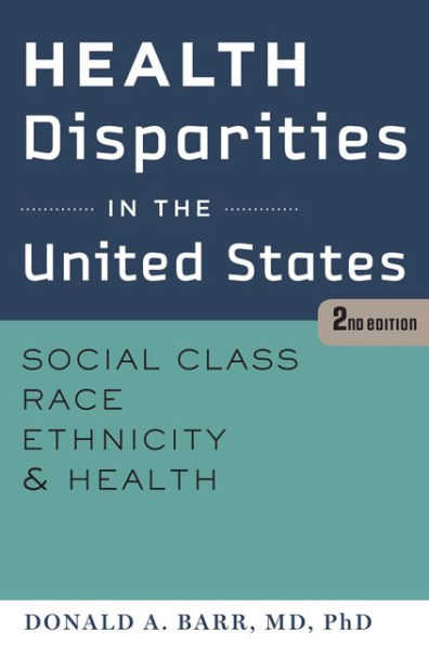 Health Disparities in the United States: Social Class, Race, Ethnicity, and Health / Edition 2